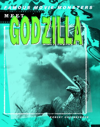 Meet Godzilla (Famous Movie Monsters) (9781404202696) by Greenberger, Robert
