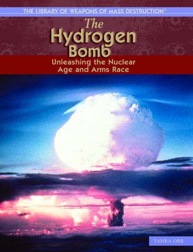 The Hydrogen Bomb: Unleashing the Nuclear Age and Arms Race (THE LIBRARY OF WEAPONS OF MASS DESTRUCTION) (9781404202931) by Orr, Tamra