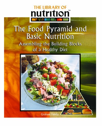 Stock image for The Food Pyramid and Basic Nutrition: Assembling the Building Blocks of a Healthy Diet for sale by ThriftBooks-Atlanta