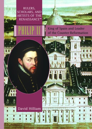 Imagen de archivo de Philip II: King Of Spain and Leader of the Counter-Reformation (RULERS, SCHOLARS, AND ARTISTS OF THE RENAISSANCE) a la venta por SecondSale