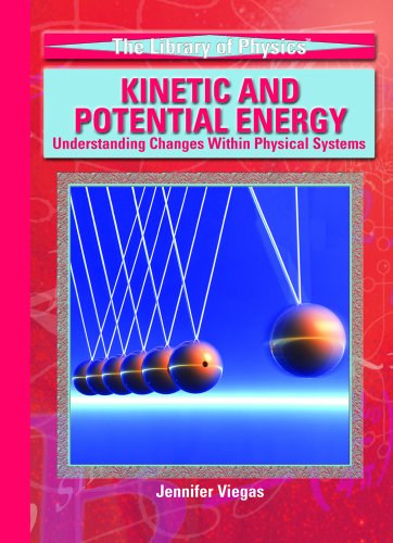 Stock image for Kinetic and Potential Energy : Understanding Changes Within Physical Systems for sale by Better World Books