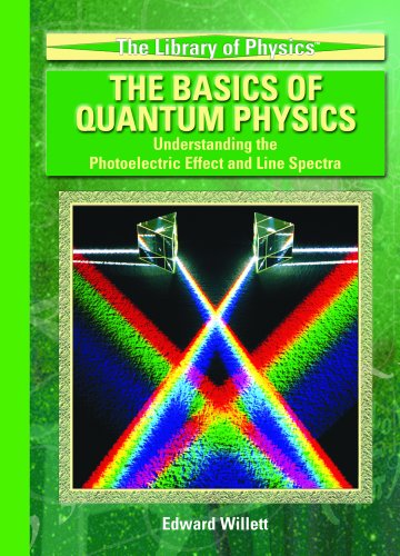 Stock image for The Basics of Quantum Physics : Understanding the Photoelectric Effect and Line Spectra for sale by Better World Books