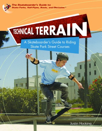 9781404203426: Technical Terrain: A Skateboarder's Guide To Riding Skate Park Street Courses (SKATEBOARDER'S GUIDE TO SKATE PARKS, HALF-PIPES, BOWLS, AND OBSTACLES)