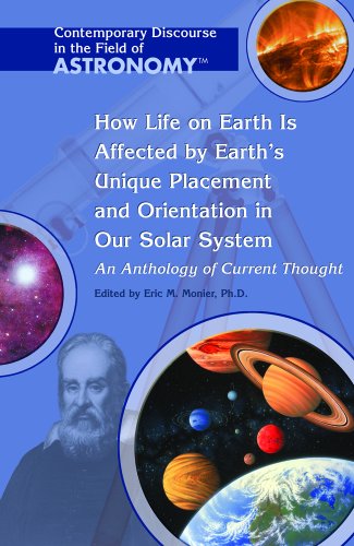 Stock image for How Life on Earth Is Affected by Earth's Unique Placement and Orientation in Our Solar System: An Anthology of Current Thought for sale by ThriftBooks-Atlanta