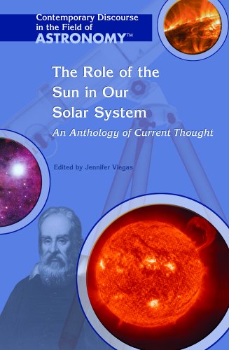 Stock image for The Role of the Sun in Our Solar System: An Anthology of Current Thought (Contemporary Discourse in the Field of Astronomy) for sale by The Book Cellar, LLC