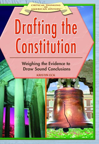 Stock image for Drafting the Constitution: Weighing the Evidence to Draw Sound Conclusions (CRITICAL THINKING IN AMERICAN HISTORY) for sale by More Than Words