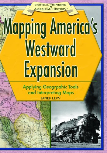 Beispielbild fr Mapping America's Westward Expansion : Applying Geographic Tools and Interpreting Maps zum Verkauf von Better World Books