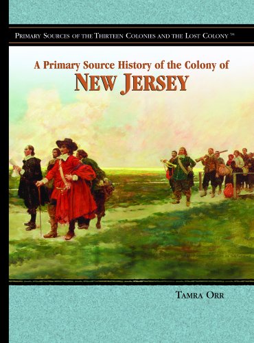 A Primary Source History of the Colony of New Jersey (PRIMARY SOURCES OF THE THIRTEEN COLONIES AND THE LOST COLONY) (9781404204300) by Orr, Tamra