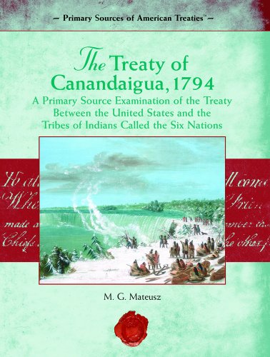 Stock image for The Treaty of Canandaigua 1794 : A Primary Source Examination of the Treaty Between the United States and the Tribes of Indians called the Six Nations for sale by Better World Books