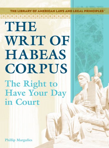 Stock image for The Writ of Habeas Corpus : The Right to Have Your Day in Court for sale by Better World Books