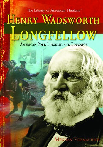 9781404205031: Henry Wadsworth Longfellow: American Poet, Linguist, And Educator (The Library of American Thinkers)