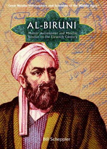 Al-biruni: Master Astronomer And Influential Muslim Scholar of Eleventh-century Persia (Great Muslim Philosophers And Scientists of the Middle Ages) (9781404205123) by Scheppler, Bill