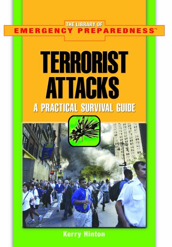Terrorist Attacks: A Practical Survival Guide (The Library of Emergency Preparedness) (9781404205291) by Hinton, Kerry