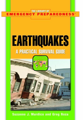 Imagen de archivo de Earthquakes: A Practical Survival Guide (The Library of Emergency Preparedness) a la venta por More Than Words