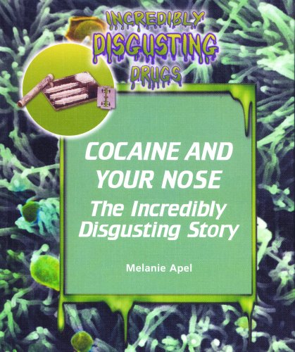 Stock image for Cocaine and Your Nose (Rev) : The Incredibly Disgusting Story for sale by Better World Books: West