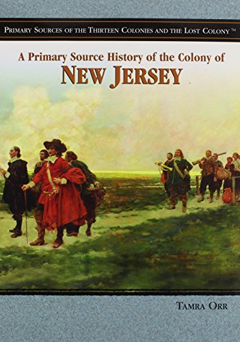 9781404206687: A Primary Source History of the Colony of New Jersey (Primary Sources of the Thirteen Colonies And the Lost Colony)
