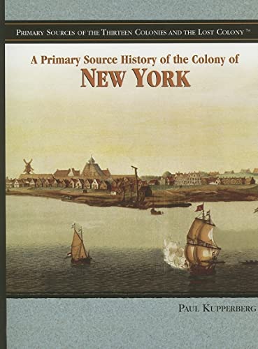 Beispielbild fr A Primary Source History of the Colony of New York zum Verkauf von Better World Books: West
