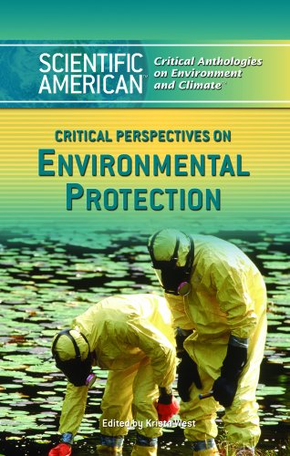 Critical Perspectives on Environmental Protection (Scientific American Critical Anthologies on Environment And Climate) (9781404206915) by West, Krista