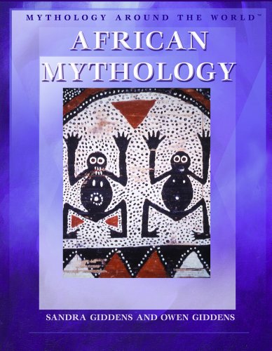 African Mythology (Mythology Around the World) (9781404207684) by Giddens, Sandra; Giddens, Owen