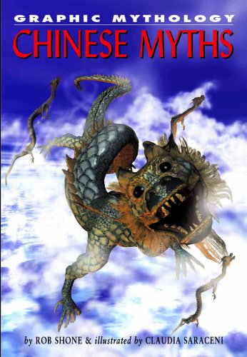 Chinese Myths (Graphic Mythology) (9781404207998) by Shone, Rob; Saraceni, Claudia