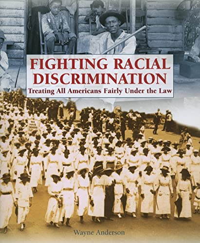 Fighting Racial Discrimination: Treating All Americans Fairly Under the Law (The Progessive Movement 1900-1920: Efforts to Reform America's New Industrial Society) (9781404208476) by Anderson, Wayne