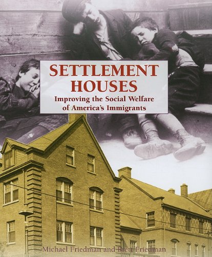 Stock image for Settlement Houses: Improving the Social Welfare of America's Immigrants (The Progressive Movement, 1900-1920--efforts to Reform America's New Industrial Society) for sale by SecondSale