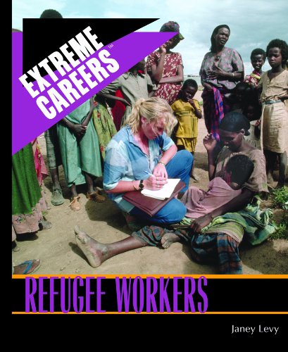 Refugee Workers (Extreme Careers) (9781404209602) by Levy, Janey