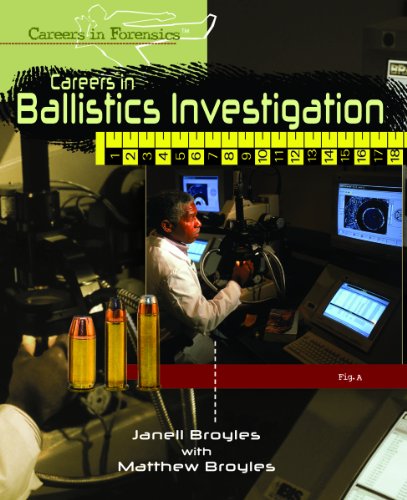 Careers in Ballistics Investigation (Careers in Forensics) (9781404213456) by Broyles, Janell