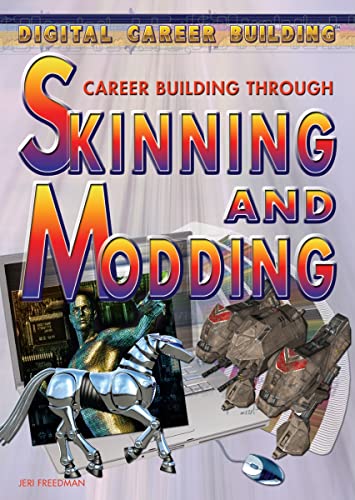 Beispielbild fr Career Building Through Skinning and Modding (Digital Career Building) zum Verkauf von The Book Cellar, LLC