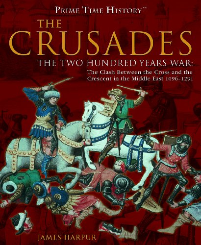 Beispielbild fr The Crusades : The Two Hundred Years War: The Clash Between the Cross and the Crescent in the Middle East 1096-1291 zum Verkauf von Better World Books