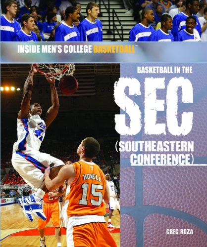 Basketball in the Sec Southeastern Conference (Inside Men's College Basketball) (9781404213821) by Roza, Greg