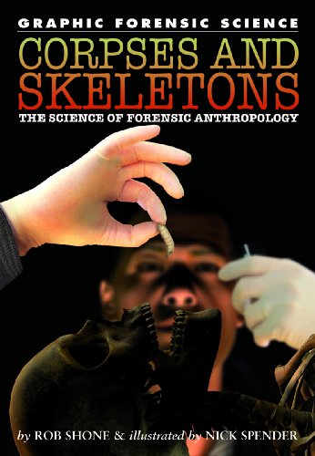 Corpses and Skeletons: The Science of Forensic Anthropology (Graphic Forensic Science) (9781404214408) by Shone, Rob