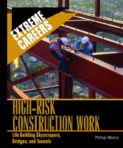 Stock image for High Risk Construction Work : Life Building Skyscrapers, Bridges, and Tunnels for sale by Better World Books