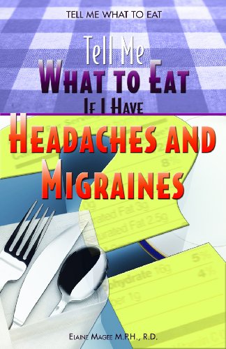 Imagen de archivo de Tell Me What To Eat If I Have Headaches and Migraines a la venta por The Book Cellar, LLC