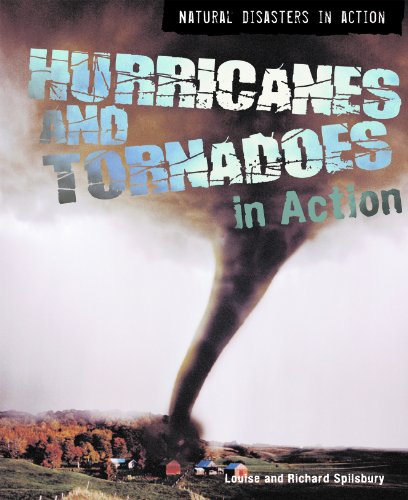 Hurricanes and Tornadoes in Action (Natural Disasters in Action) (9781404218635) by Spilsbury, Louise; Spilsbury, Richard