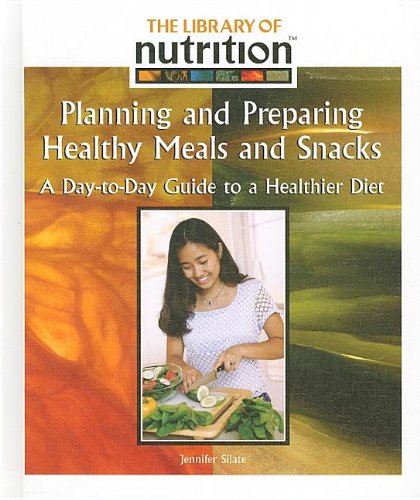 Beispielbild fr Planning And Preparing Healthy Meals And Snacks zum Verkauf von Library House Internet Sales