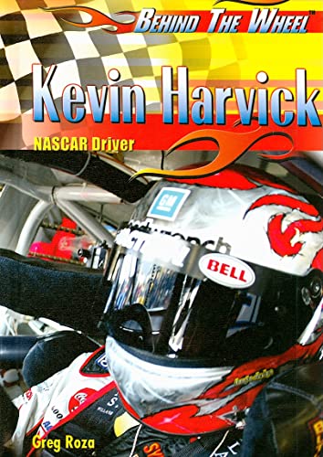 Kevin Harvick: Nascar Driver (Behind the Wheel) (9781404218994) by Roza, Greg