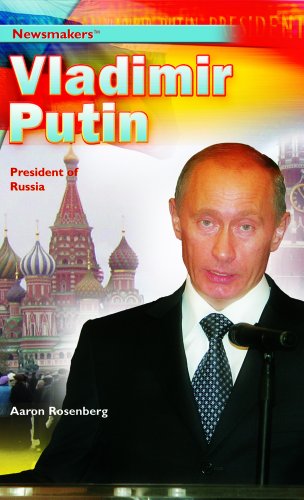 Vladimir Putin: President of Russia (Newsmakers) (9781404219038) by Rosenberg, Aaron