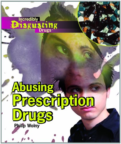 Stock image for Abusing Prescription Drugs (Incredibly Disgusting Drugs) for sale by HPB Inc.