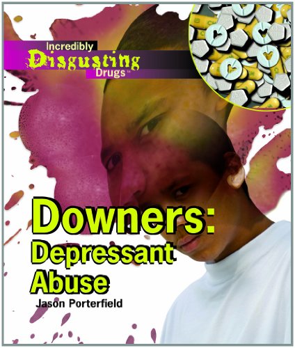 9781404219571: Downers: Depressant Abuse (Incredibly Disgusting Drugs)