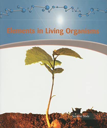 9781404221710: Elements in Living Organisms (Physical Science)