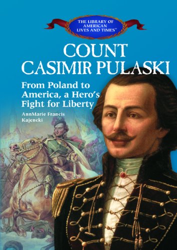 Imagen de archivo de Count Casimir Pulaski: From Poland to America, a Hero's Fight for Liberty (Library of American Lives and Times (Hardcover)) a la venta por HPB-Ruby