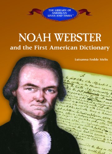 Beispielbild fr Noah Webster and the First American Dictionary (The Library of American Lives & Times) zum Verkauf von Eatons Books and Crafts