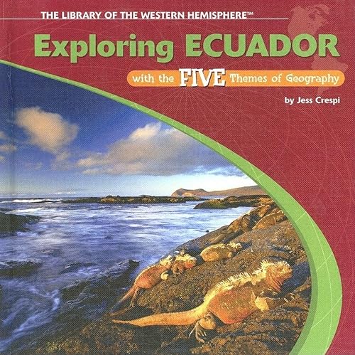 Imagen de archivo de Exploring Ecuador with the Five Themes of Geography a la venta por ThriftBooks-Dallas