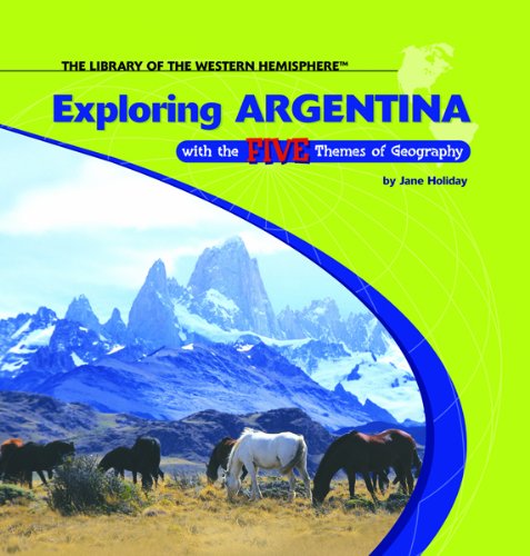Imagen de archivo de Exploring Argentina with the Five Themes of Geography a la venta por Better World Books