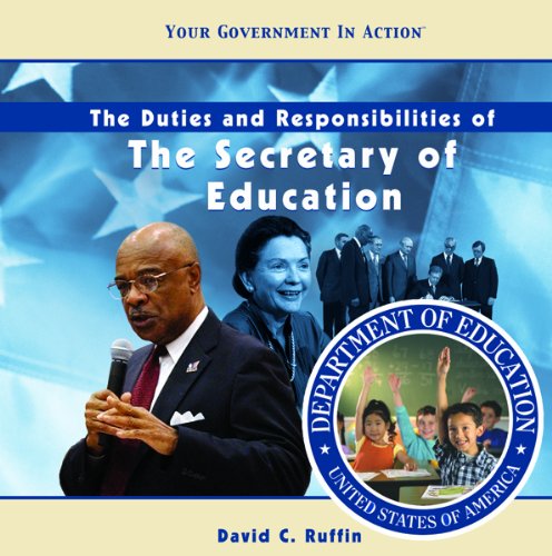 Imagen de archivo de The Duties and Responsibilities of the Secretary of Education (Your Government in Action) a la venta por Ergodebooks