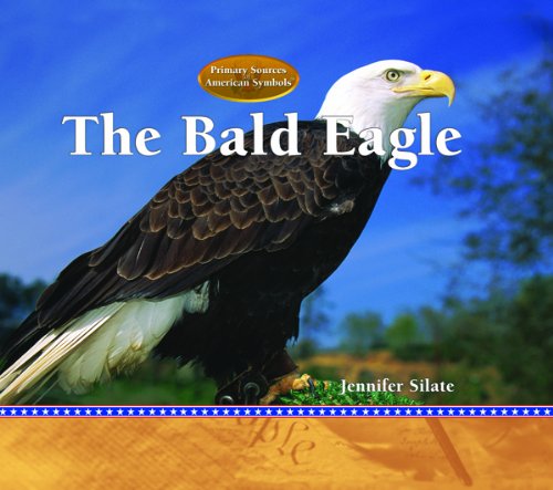 9781404226975: The Bald Eagle (Primary Sources of American Symbols)