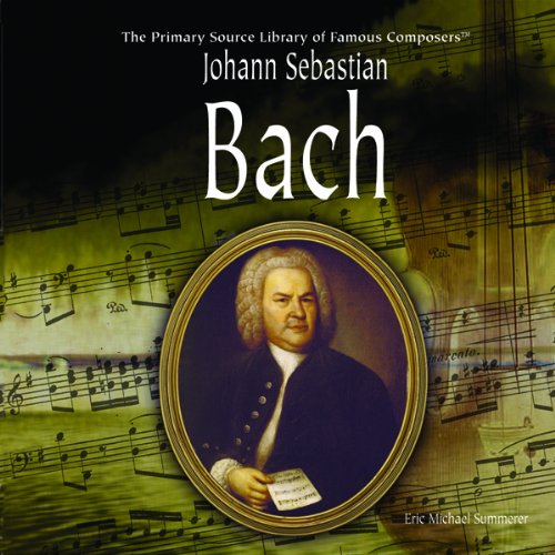 9781404227705: Johann Sebastian Bach (Primary Source Library of Famous Composers)