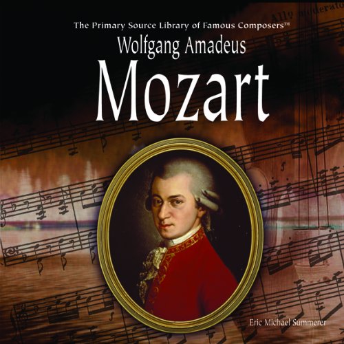 9781404227729: Wolfgang Amadeus Mozart (Primary Source Library of Famous Composers)