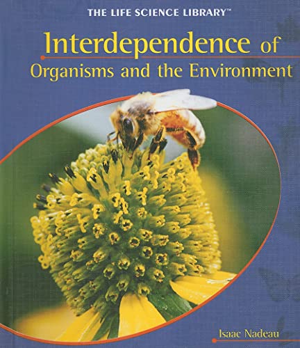 9781404228191: Interdependence Of Organisms And Environments (Life Science Library)
